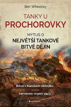 Tanky u Prochorovky: Mýtus o největší tankové bitvě dějin