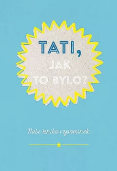 Tati, jak to bylo?