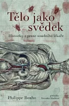 Tělo jako svědek: Historky z praxe soudního lékaře