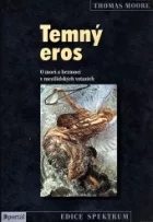 Temný eros: O moci a bezmoci v mezilidských vztazích