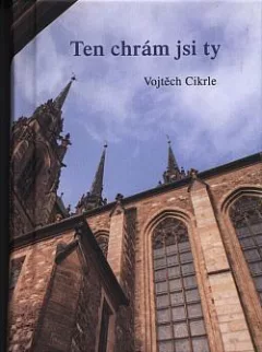 Ten chrám jsi ty aneb Malý průvodce kostelem