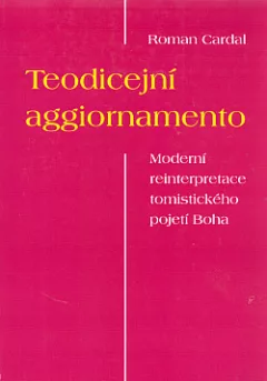 Teodicejní aggiornamento: Moderní reinterpretace tomistického pojetí Boha