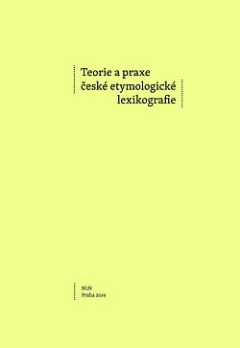 Teorie a praxe české etymologické lexikografie