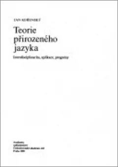 Teorie přirozeného jazyka : interdisciplinarita, aplikace, prognózy