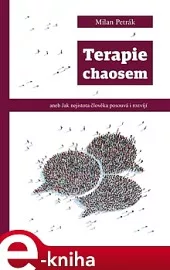 Terapie chaosem aneb Jak nejistota člověka posouvá i rozvíjí