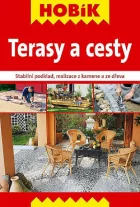 Terasy a cesty : stabilní podklad, realizace z kamene a ze dřeva