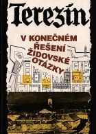 Terezín v konečném řešení židovské otázky