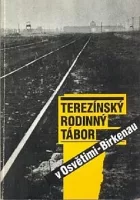 Terezínský rodinný tábor v Osvětimi-Birkenau