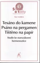 Tesáno do kamene, psáno na pergamen, tištěno na papír: Studie ke starozákonní hermeneutice