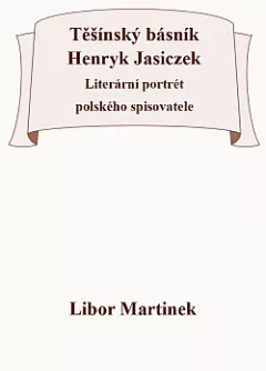Těšínský básník Henryk Jasiczek – Literární portrét polského spisovatele