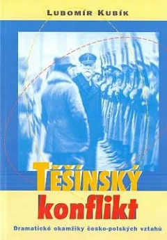 Těšínský konflikt: Dramatické okamžiky česko-polských vztahů