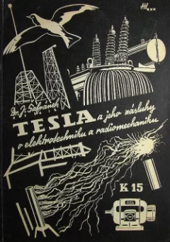 Tesla a jeho zásluhy o elektrotechniku a radiomechaniku