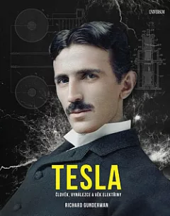 Tesla: Člověk, vynálezce a věk elektřiny