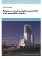 Těžba nerostných surovin na území ČR a její geografické aspekty