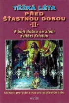 Těžká léta před šťastnou dobou. II, V boji dobra se zlem zvítězí Kristus