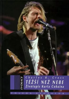 Těžší než nebe: Životopis Kurta Cobaina