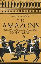 The Amazons: The Real Warrior Women of the Ancient World
