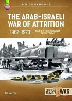 The Arab-Israeli War of Attrition 1967-1973 Volume 2: Fighting Across the Suez Canal