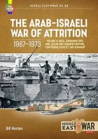 The Arab-Israeli War of Attrition 1967-1973 Volume 3: Gaza, Jordanian Civil War, Golan and Lebanon Fighting, Continuing Conflict and Summary
