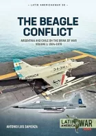 The Beagle Conflict Volume 1: Argentina and Chile on the Brink of War, 1904-1978