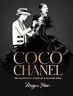 Coco Chanel: The Illustrated World of a Fashion Icon