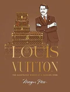Louis Vuitton: The Illustrated World of a Fashion Icon