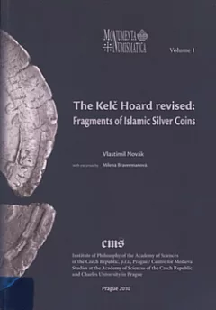 The Kelč hoard revised : fragments of Islamic silver coins