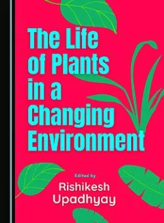 The Life of Plants in a Changing Environment