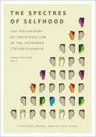 The Spectres of Selfhood: The Philosophy of Individualism in the Interwar Czechoslovakia