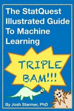 The StatQuest Illustrated Guide To Machine Learning