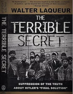 The Terrible Secret: Suppression of the Truth about Hitler's Final Solution