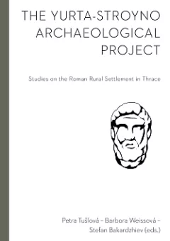 The Yurta-Stroyno Archaeological Project. Studies on the Roman Rural Settlement in Thrace
