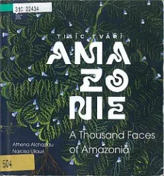 Tisíc tváří Amazonie / A thousand faces of Amazonia