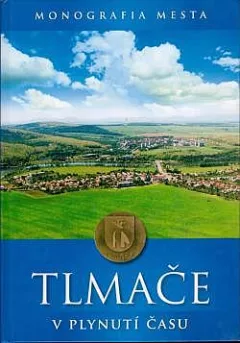 Tlmače v plynutí času: Monografia mesta