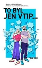 To byl jen vtip…: Průvodce moderní sebeobranou proti shazování, zesměšňování a manipulaci