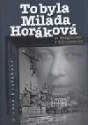 To byla Milada Horáková