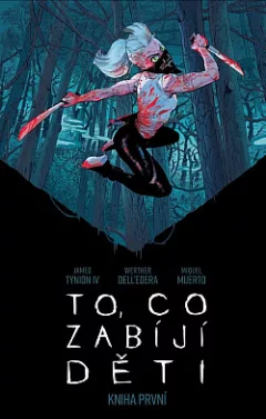 To, co zabíjí děti. Kniha první