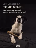 To je moje! Jak zvládat příliš vlastnické chování psů