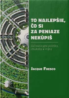 To najlepšie, čo si za peniaze nekúpiš: Za hranicami politiky, chudoby a vojny
