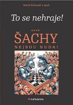 To se nehraje! aneb Šachy nejsou nuda!