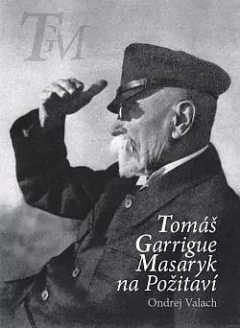 Tomáš Garrigue Masaryk na Požitaví