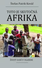 Toto je skutočná Afrika: Život ľudí v Ugande
