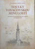 Toulky tovačovskou minulostí aneb 695 let historického putování městem pod Spanilou věží