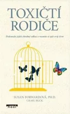 Toxičtí rodiče: Překonejte jejich zhoubný odkaz a vezměte si zpět svůj život