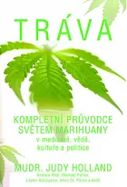 Tráva - kompletní průvodce světem marihuany v medicíně, vědě, kultuře a politice