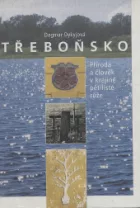Třeboňsko. Příroda a člověk v krajině pětilisté růže