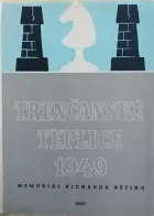 Trenčanské Teplice 1949: Mezinárodní mistrovský turnaj na paměť Richarda Rétiho