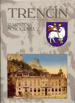Trenčín: Vlastivedná monografia 2