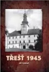 Třešť 1945