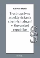 Trestnoprávne aspekty držania strelných zbraní v Slovenskej republike